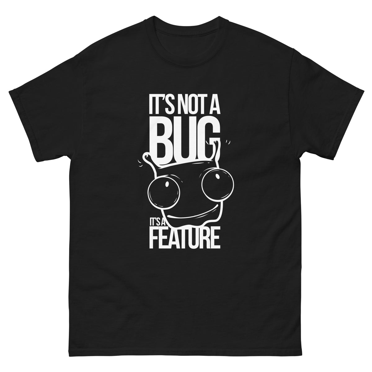 Its Not a Bug Dark Tee